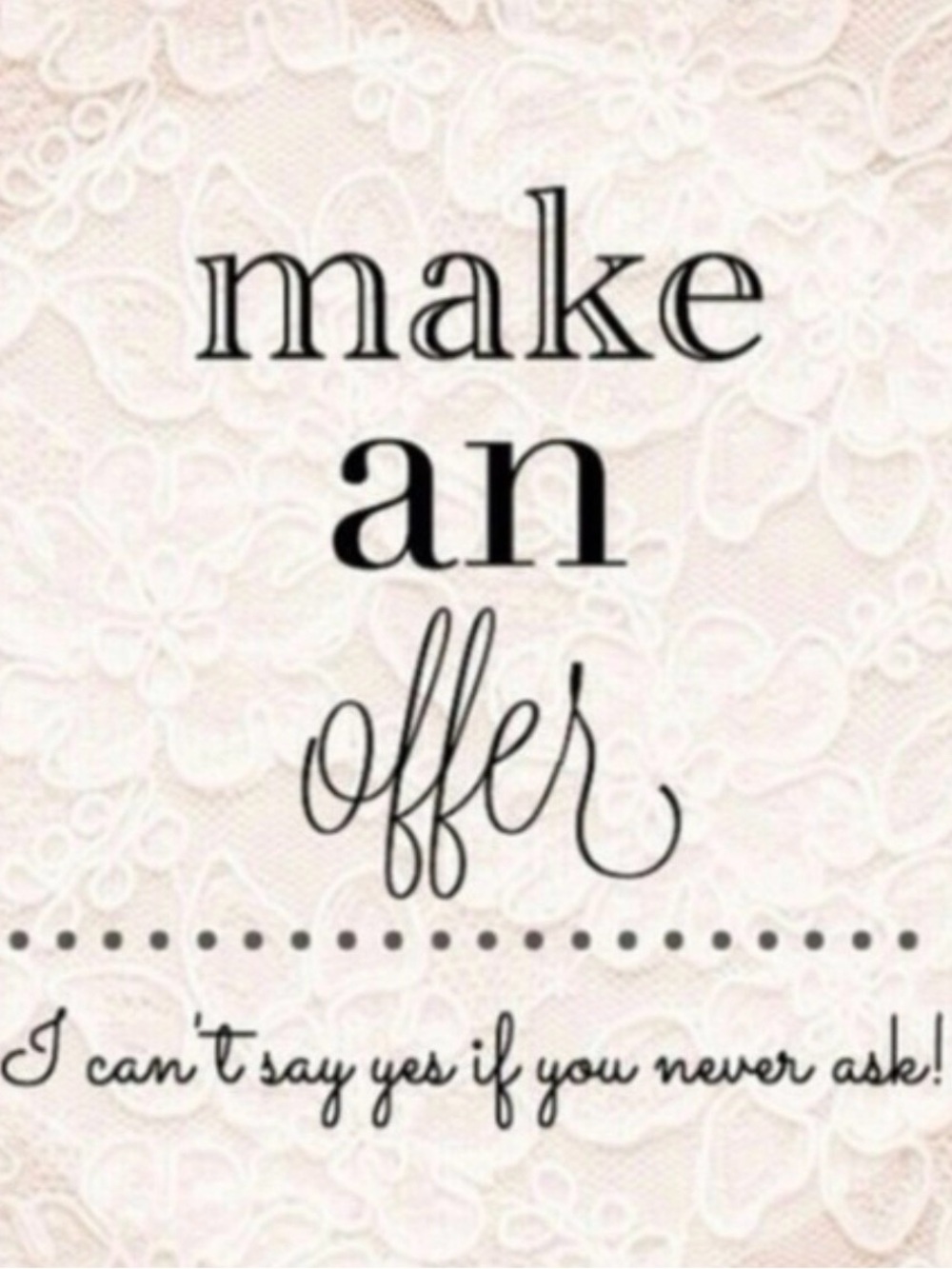OFFERS ENCOURAGED!